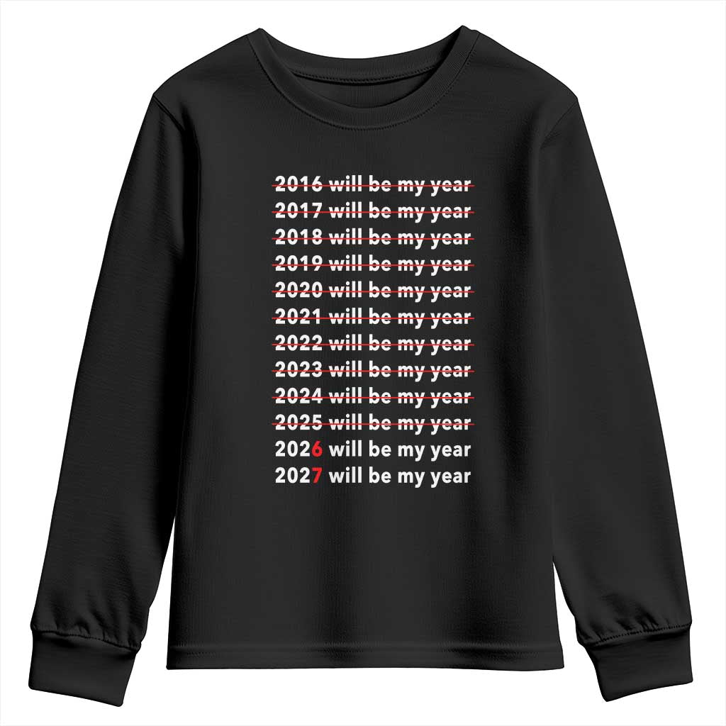 2026 2027 Will Be My Year Black Youth Sweatshirt Funny New Year Motivation Comeback Energy TS02 Black Print Your Wear