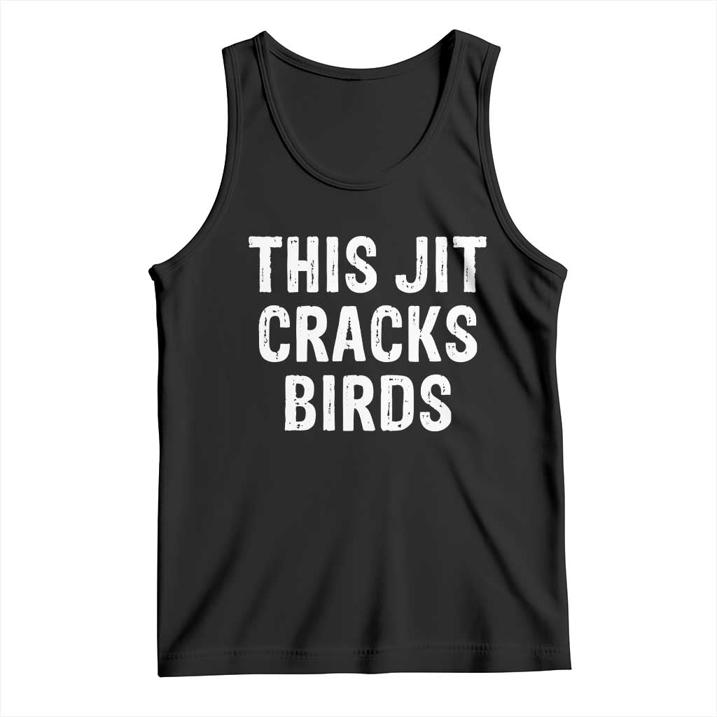 This Jit Cracks Birds Tank Top Funny Gen Z Meme Viral Slang Culture TS02 Black Print Your Wear