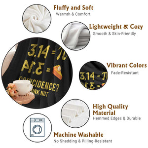 Funny Number Pi Throw Blanket Pi 3.14 Equal Pie Coincidence I Think Not Math Pun TS02 Print Your Wear