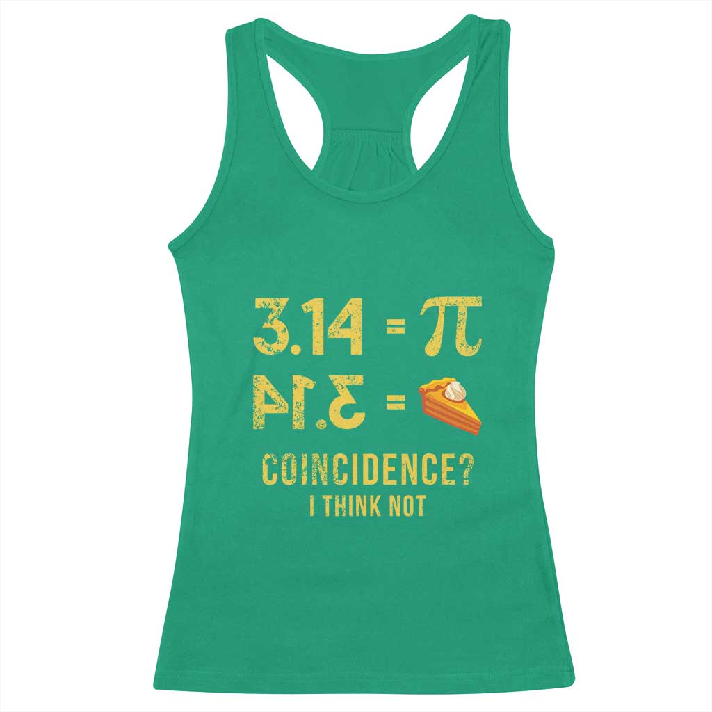 Funny Number Pi Racerback Tank Top Pi 3.14 Equal Pie Coincidence I Think Not Math Pun TS02 Irish Green Print Your Wear