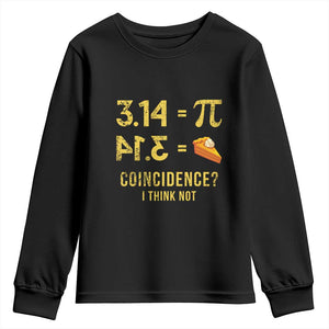 Funny Number Pi Youth Sweatshirt Pi 3.14 Equal Pie Coincidence I Think Not Math Pun TS02 Black Print Your Wear
