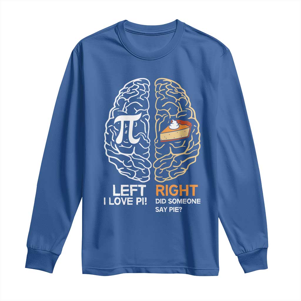 Funny Pi Day Long Sleeve Shirt Left Vs Right Brain Pie Shirt Math Geek Gift TS02 Royal Blue Print Your Wear