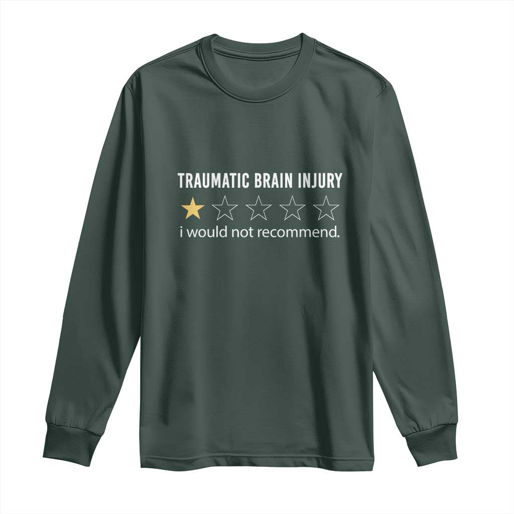 Traumatic Brain Injury Awareness Long Sleeve Shirt I Would Not Recommend TBI Warrior TS02 Dark Forest Green Print Your Wear