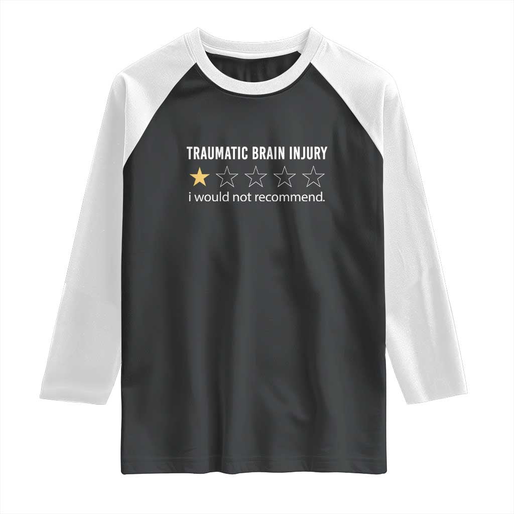Traumatic Brain Injury Awareness Raglan Shirt I Would Not Recommend TBI Warrior TS02 Black White Print Your Wear