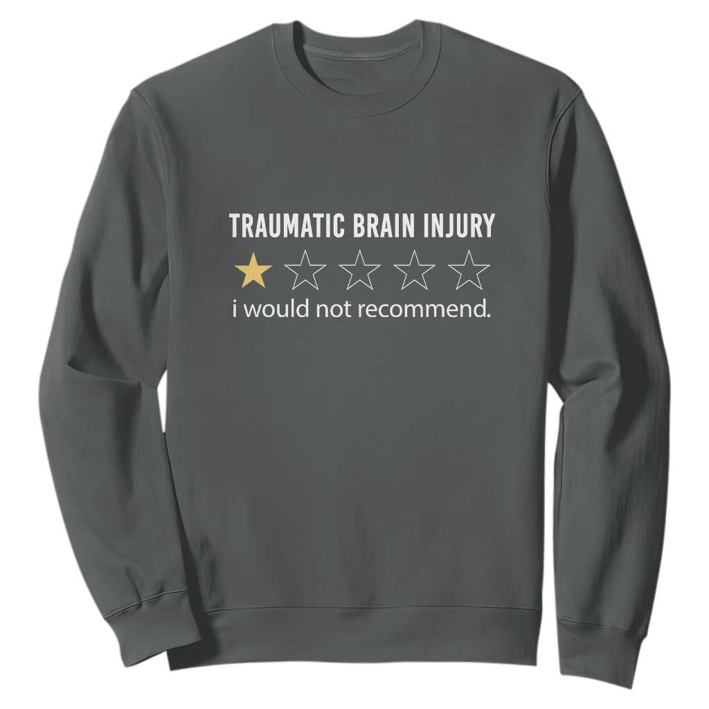 Traumatic Brain Injury Awareness Sweatshirt I Would Not Recommend TBI Warrior TS02 Dark Heather Print Your Wear
