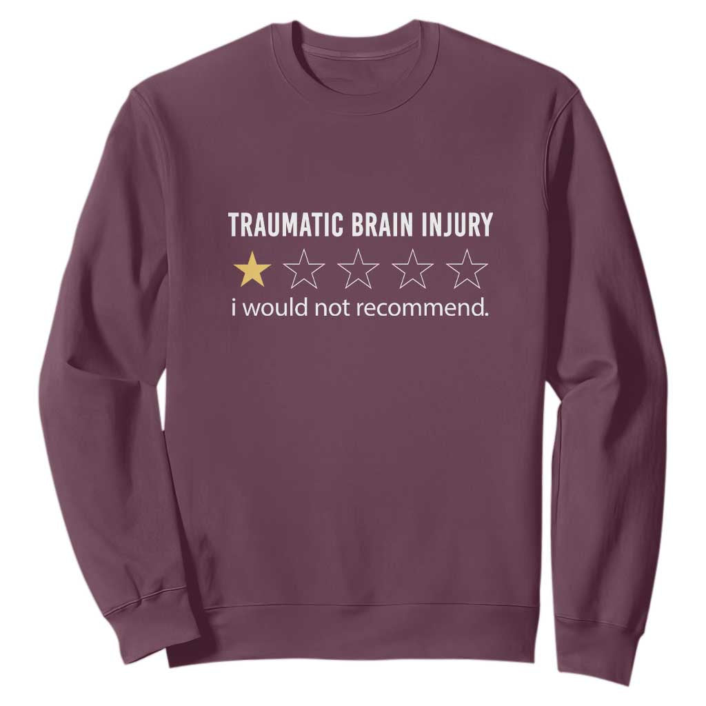 Traumatic Brain Injury Awareness Sweatshirt I Would Not Recommend TBI Warrior TS02 Maroon Print Your Wear