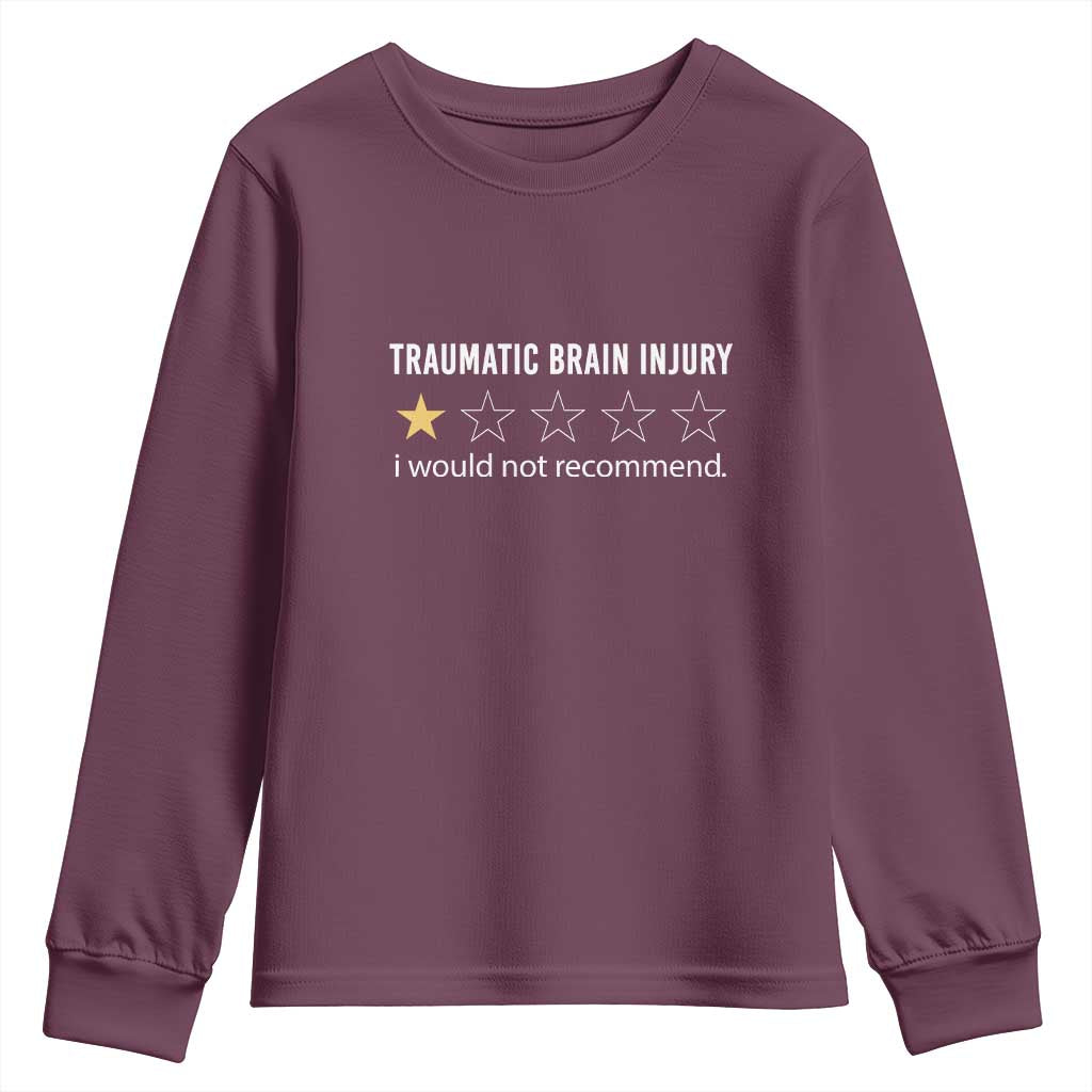Traumatic Brain Injury Awareness Youth Sweatshirt I Would Not Recommend TBI Warrior TS02 Maroon Print Your Wear