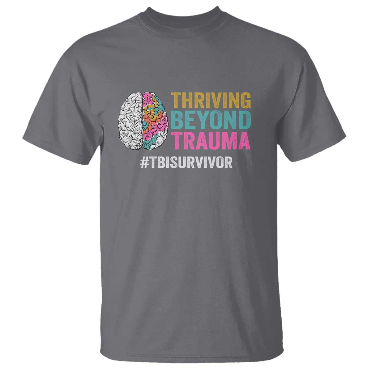 Traumatic Brain Injury Awareness T Shirt Thriving Beyond Trauma TBI Survivor TS02 Charcoal Print Your Wear