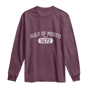 Gulf of Mexico Since 1672 Long Sleeve Shirt Golfo de Mexico Classic TS02 Maroon Print Your Wear