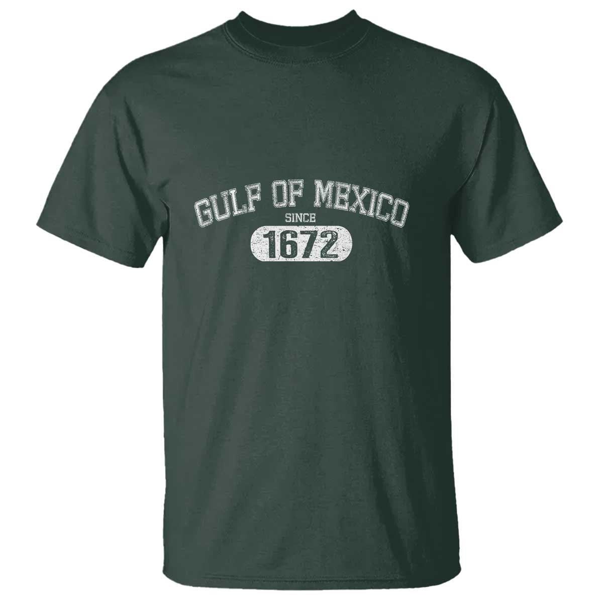 Gulf of Mexico Since 1672 T Shirt Golfo de Mexico Classic TS02 Dark Forest Green Print Your Wear