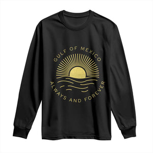 Gulf of Mexico Long Sleeve Shirt Always & Forever Vintage Sunset Political TS02 Black Print Your Wear