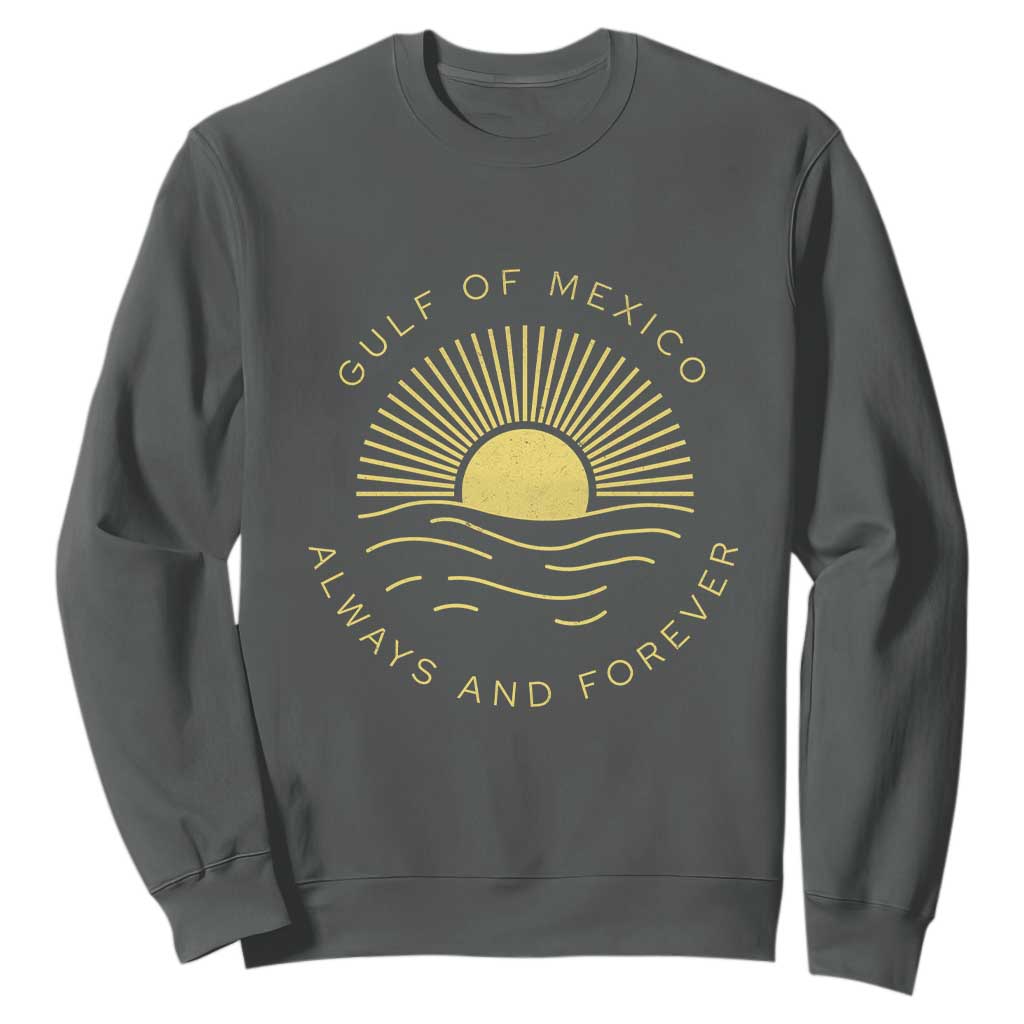 Gulf of Mexico Sweatshirt Always & Forever Vintage Sunset Political TS02 Dark Heather Print Your Wear