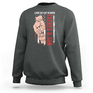 Dad And Son Matching Sweatshirt Father and Son A Bond That Can't Be Broken American Flag TS02 Dark Heather Print Your Wear