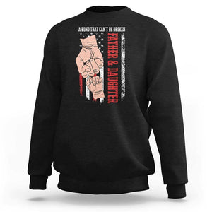 Dad And Daughter Matching Sweatshirt Father and Daughter A Bond That Can't Be Broken American Flag TS02 Black Print Your Wear