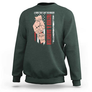 Dad And Daughter Matching Sweatshirt Father and Daughter A Bond That Can't Be Broken American Flag TS02 Dark Forest Green Print Your Wear