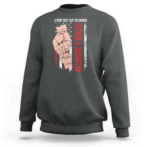 Dad And Daughter Matching Sweatshirt Father and Daughter A Bond That Can't Be Broken American Flag TS02 Dark Heather Print Your Wear