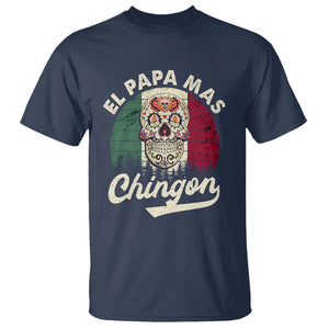 Mexican Dad T Shirt El Papa Mas Chingon Regalos Para Papa Dia Del Padre Mexicano TS02 Navy Printyourwear