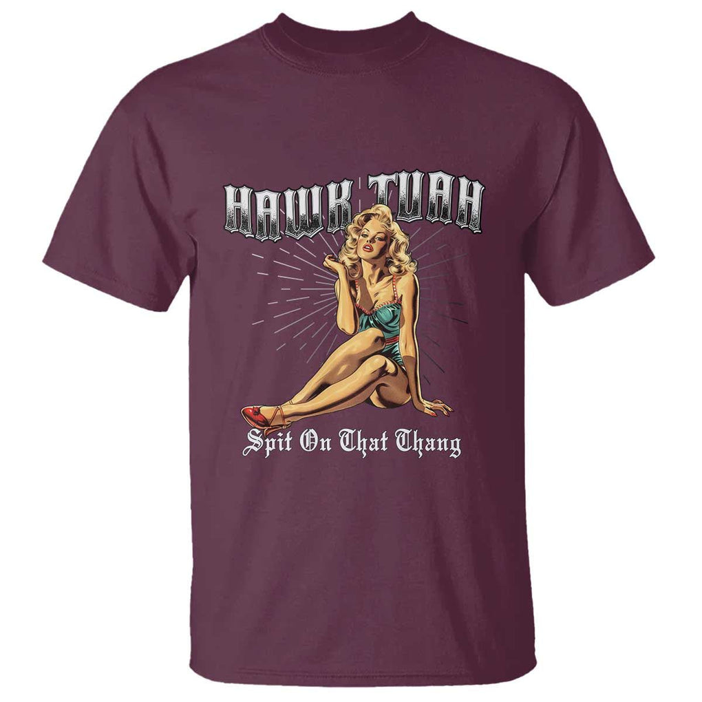 Funny Pin-Up Girl T Shirt Hawk Tuah Spit On That Thang TS02 Maroon Print Your Wear