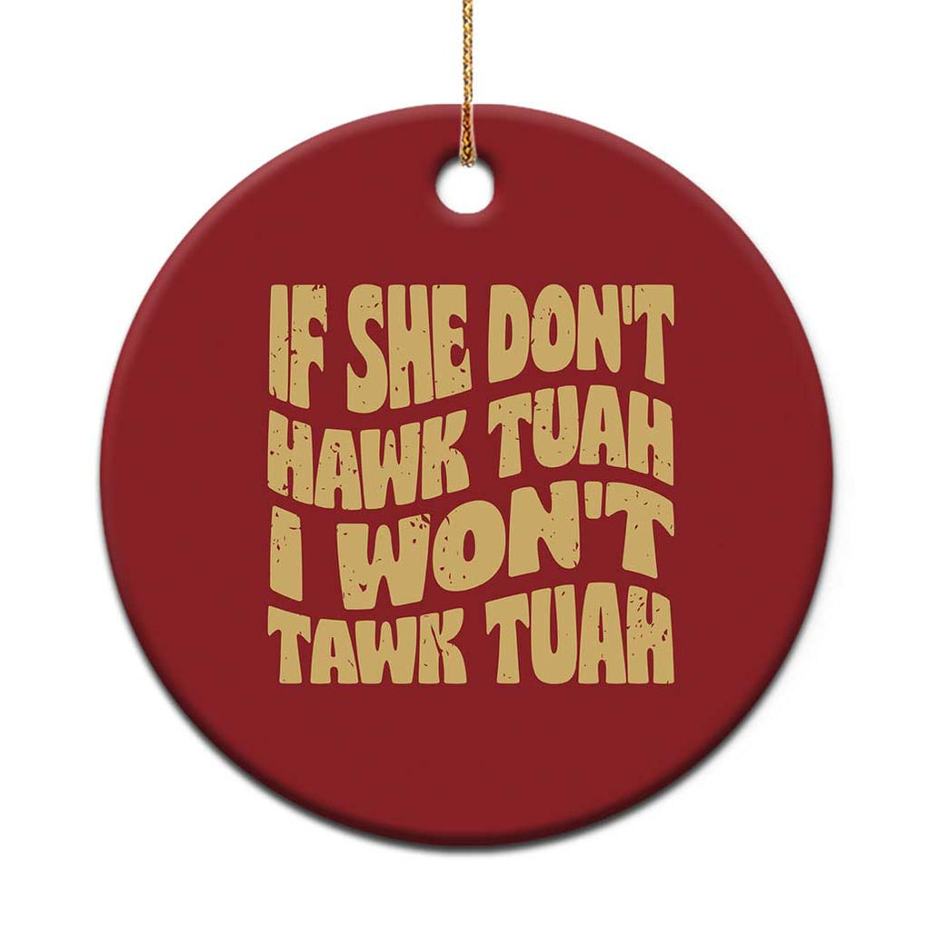 If She Don't Hawk Tuah I Won't Tawk Tuah Christmas Ornament Vintage Retro Groovy TS02 Print Your Wear