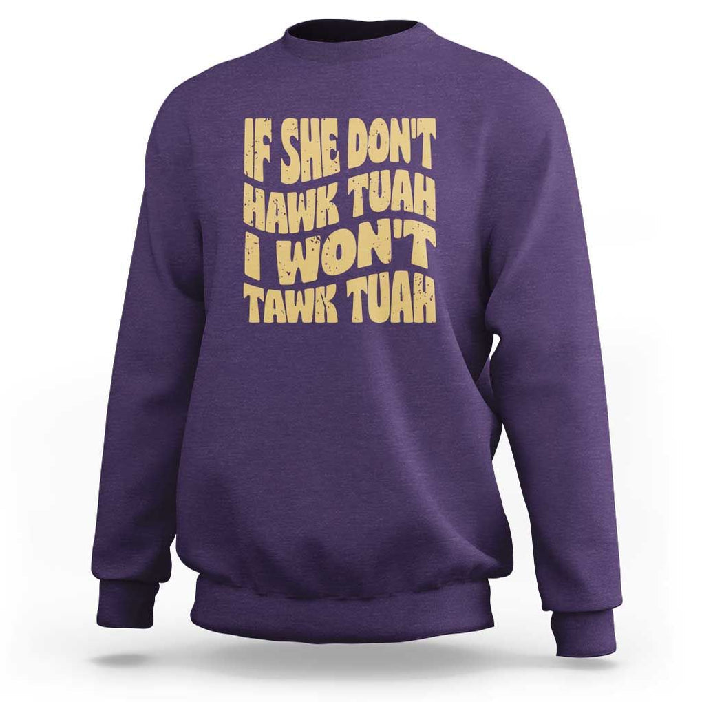 If She Don't Hawk Tuah I Won't Tawk Tuah Sweatshirt Vintage Retro Groovy TS02 Purple Print Your Wear
