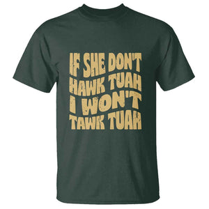 If She Don't Hawk Tuah I Won't Tawk Tuah T Shirt Vintage Retro Groovy TS02 Dark Forest Green Print Your Wear