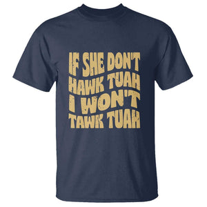 If She Don't Hawk Tuah I Won't Tawk Tuah T Shirt Vintage Retro Groovy TS02 Navy Print Your Wear