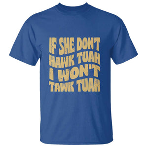 If She Don't Hawk Tuah I Won't Tawk Tuah T Shirt Vintage Retro Groovy TS02 Royal Blue Print Your Wear