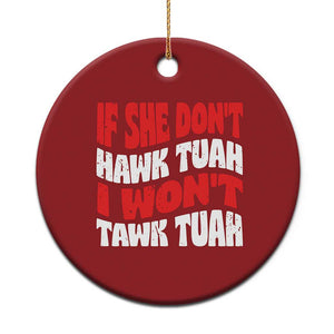 If She Don't Hawk Tuah I Won't Tawk Tuah Christmas Ornament Retro Groovy TS02 Print Your Wear