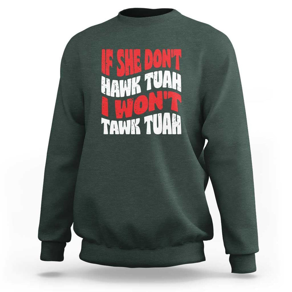 If She Don't Hawk Tuah I Won't Tawk Tuah Sweatshirt Retro Groovy TS02 Dark Forest Green Print Your Wear