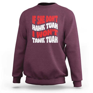 If She Don't Hawk Tuah I Won't Tawk Tuah Sweatshirt Retro Groovy TS02 Maroon Print Your Wear