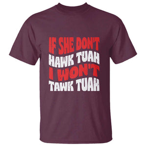 If She Don't Hawk Tuah I Won't Tawk Tuah T Shirt Retro Groovy TS02 Maroon Print Your Wear