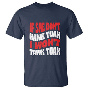 If She Don't Hawk Tuah I Won't Tawk Tuah T Shirt Retro Groovy TS02 Navy Print Your Wear