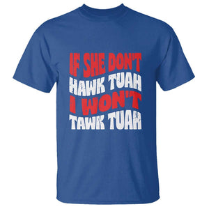 If She Don't Hawk Tuah I Won't Tawk Tuah T Shirt Retro Groovy TS02 Royal Blue Print Your Wear