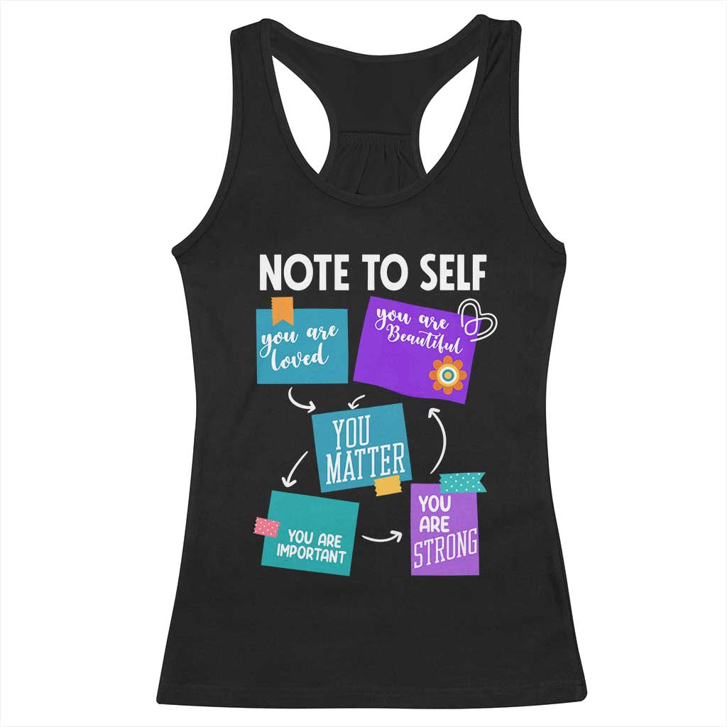 Inspirational Mental Health Awareness Sticky Notes Graphic Racerback Tank Top Note To Self You Are Loved Matter Important Strong