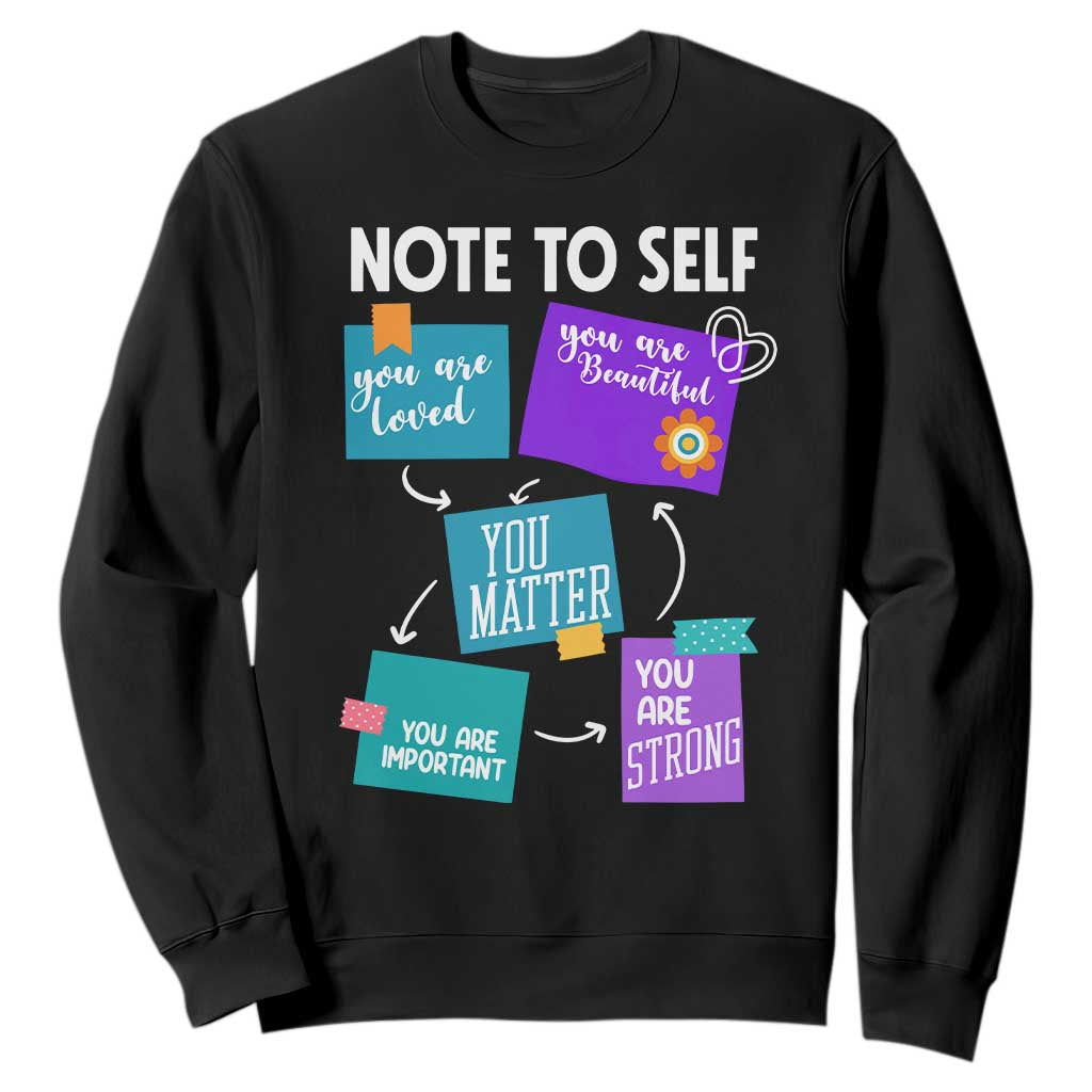 Inspirational Mental Health Awareness Sticky Notes Graphic Sweatshirt Note To Self You Are Loved Matter Important Strong