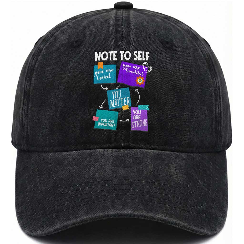Inspirational Mental Health Awareness Sticky Notes Graphic Washed Cotton Baseball Cap Note To Self You Are Loved Matter Important Strong