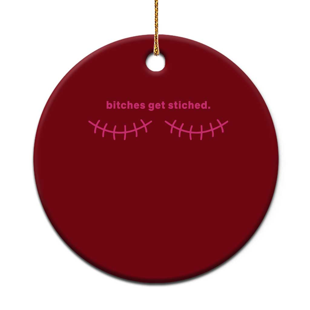 Funny Mastectomy Reconstruction Surgery Ceramic Ornament Bitches Get Stitches Breast Cancer Awareness