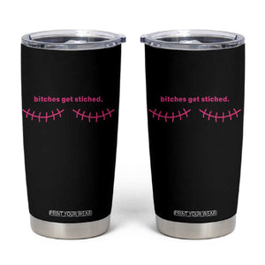 Funny Mastectomy Reconstruction Surgery Tumbler Cup Bitches Get Stitches Breast Cancer Awareness