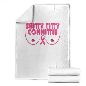 Funny Breast Cancer Fighter Shitty Titty Committee Throw Blanket Mastectomy Reconstruction Surgery Survivor