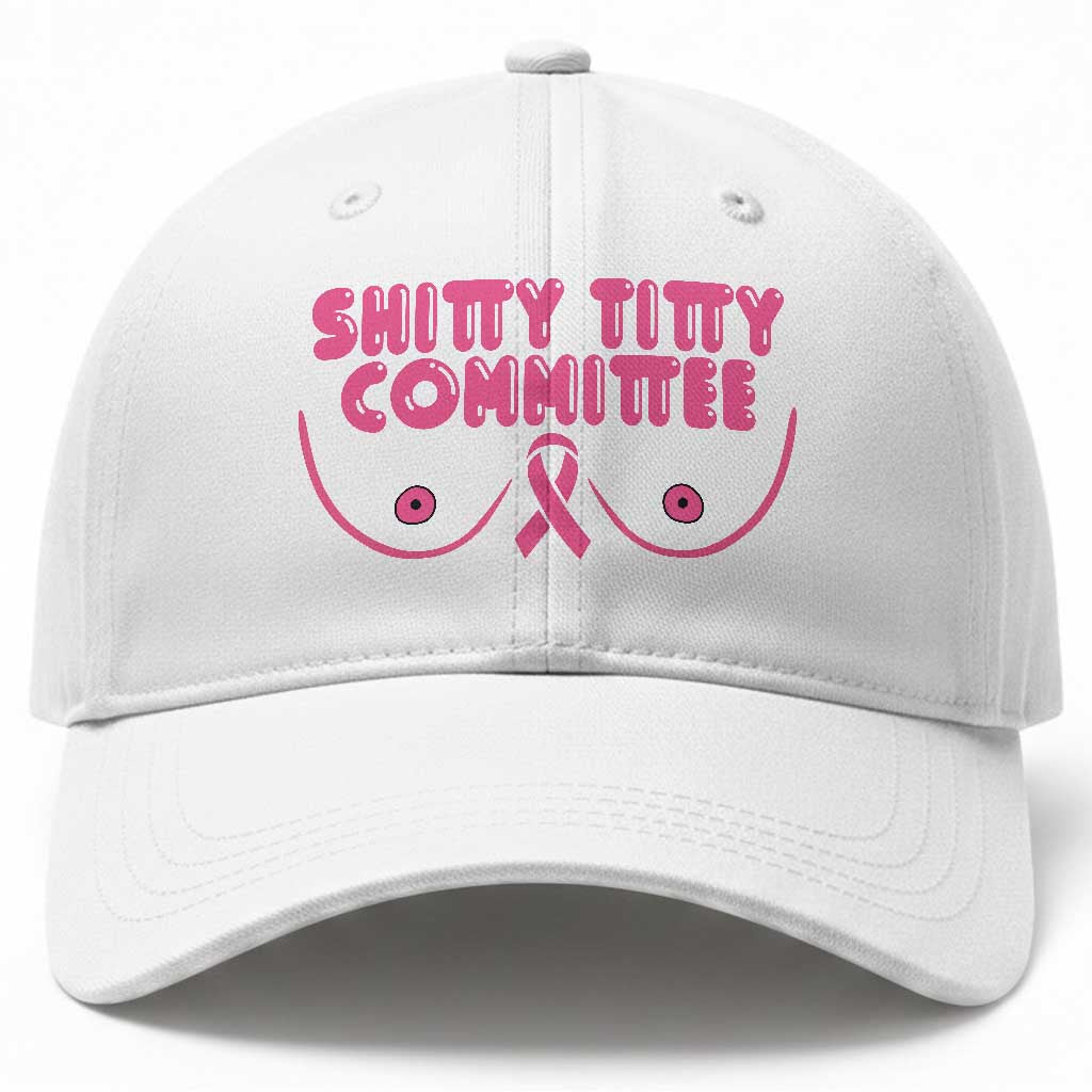 Funny Breast Cancer Fighter Shitty Titty Committee Baseball Cap Mastectomy Reconstruction Surgery Survivor
