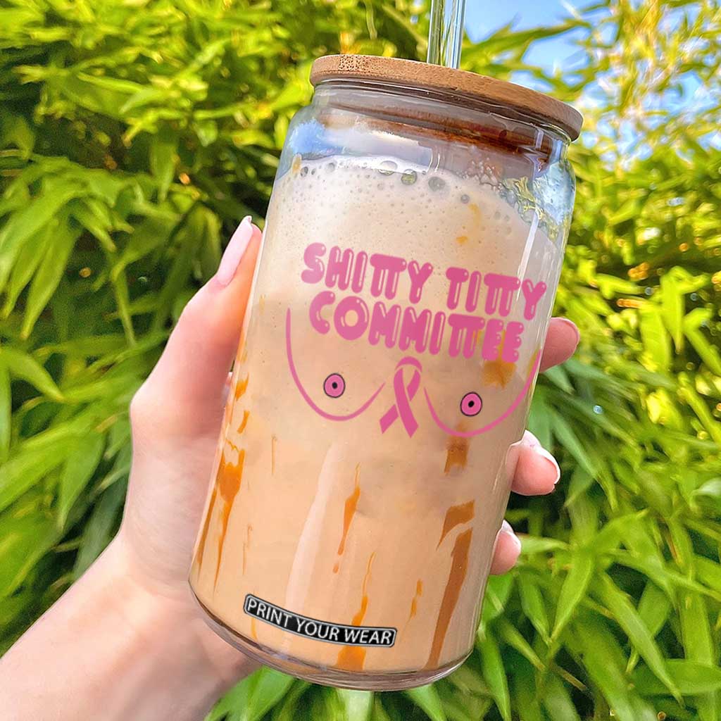 Funny Breast Cancer Fighter Shitty Titty Committee Glass Can Mastectomy Reconstruction Surgery Survivor