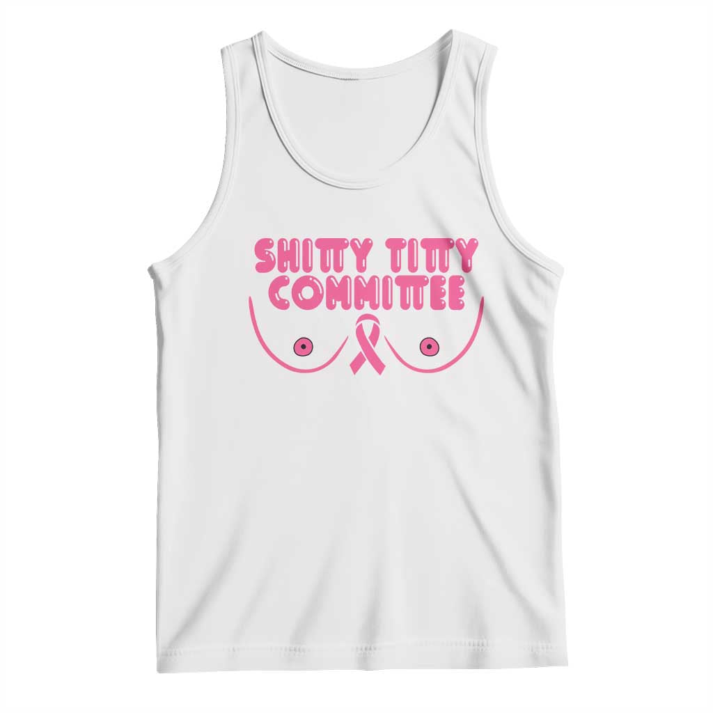 Funny Breast Cancer Fighter Shitty Titty Committee Tank Top Mastectomy Reconstruction Surgery Survivor