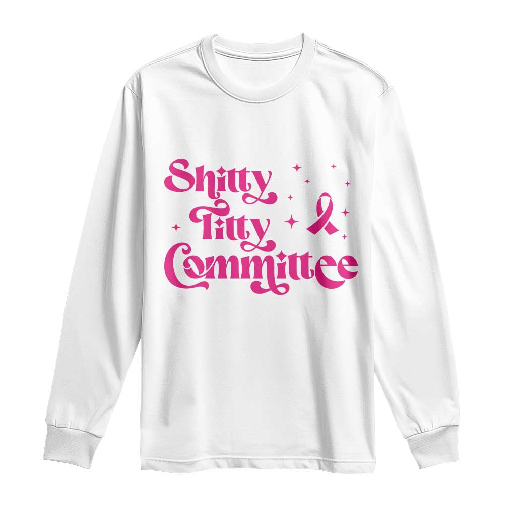Shitty Titty Committee Retro Pink Ribbon Long Sleeve Shirt Funny Breast Cancer Awareness Mastectomy Survivor