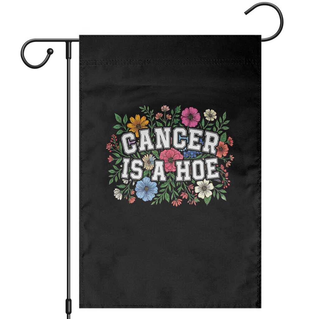 Cancer Is A Hoe Vintage Floral Graphic Garden Flag Funny Cancer Warrior Support