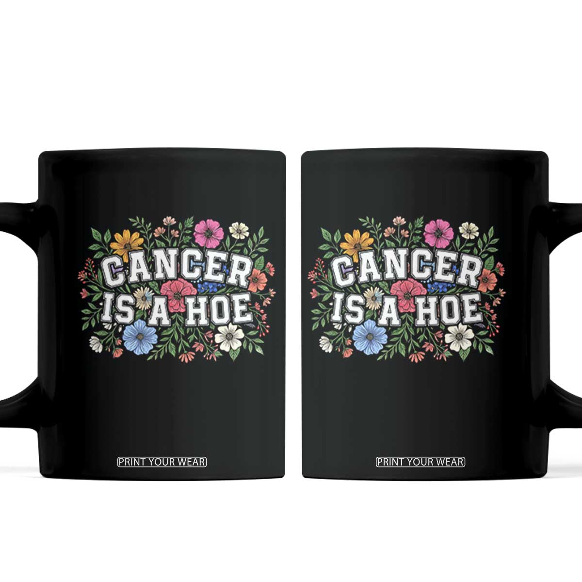 Cancer Is A Hoe Vintage Floral Graphic Coffee Mug Funny Cancer Warrior Support