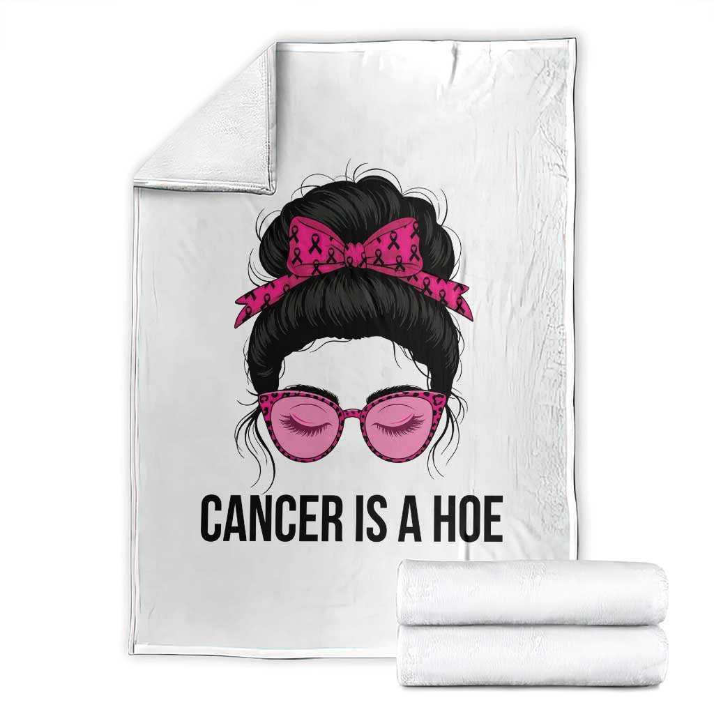 Cancer Is A Hoe Pink Messy Bun Leopard Sunglasses Graphic Throw Blanket Funny Breast Cancer Warrior Support