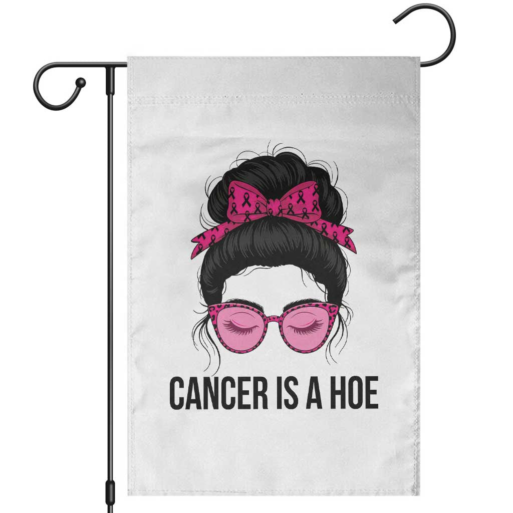 Cancer Is A Hoe Pink Messy Bun Leopard Sunglasses Graphic Garden Flag Funny Breast Cancer Warrior Support