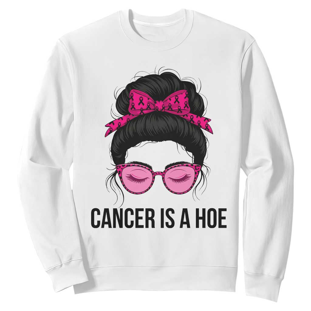 Cancer Is A Hoe Pink Messy Bun Leopard Sunglasses Graphic Sweatshirt Funny Breast Cancer Warrior Support