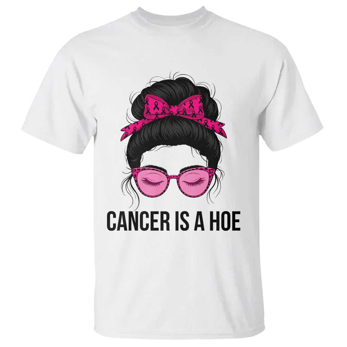 Cancer Is A Hoe Pink Messy Bun Leopard Sunglasses Graphic T Shirt Funny Breast Cancer Warrior Support