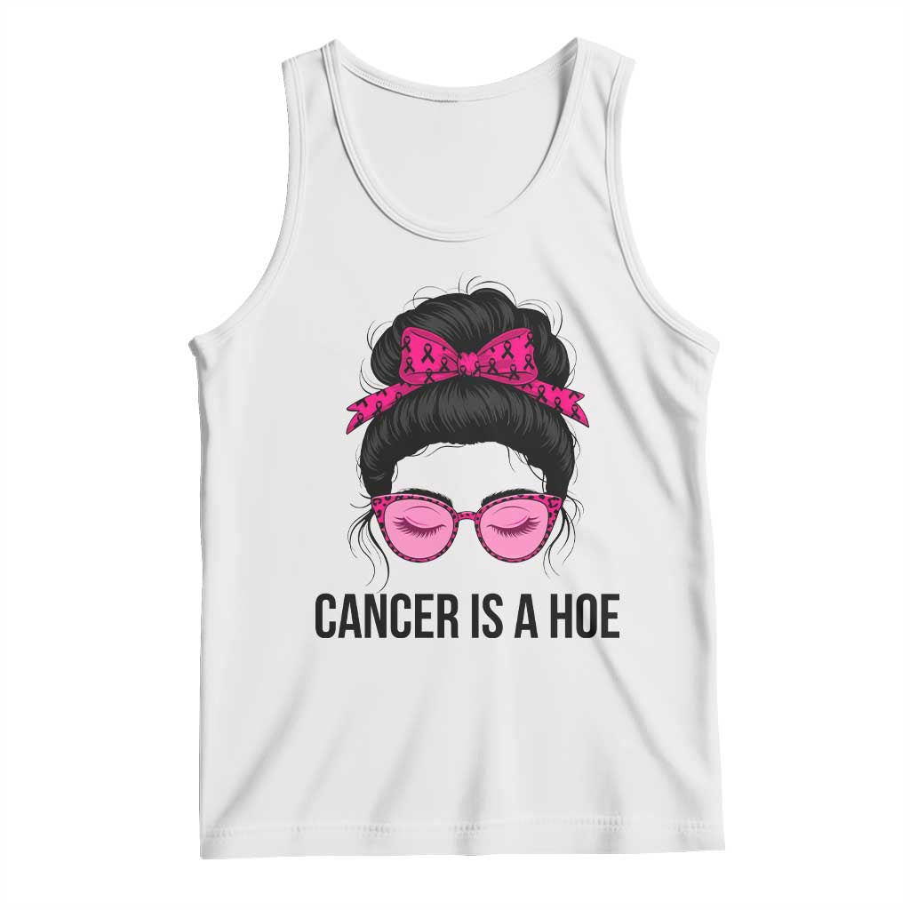 Cancer Is A Hoe Pink Messy Bun Leopard Sunglasses Graphic Tank Top Funny Breast Cancer Warrior Support